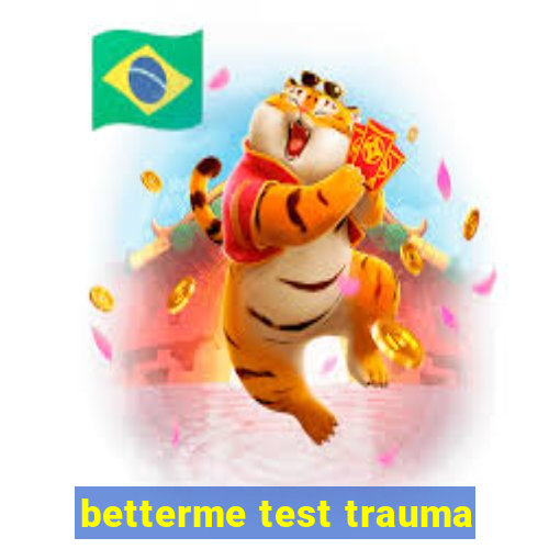 betterme test trauma