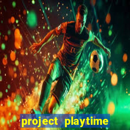 project playtime mobile beta