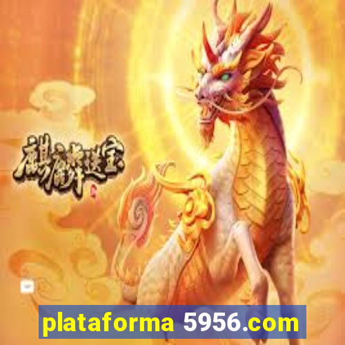 plataforma 5956.com