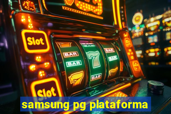 samsung pg plataforma