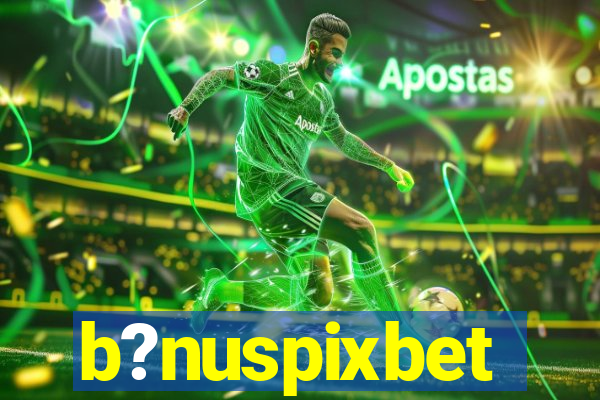 b?nuspixbet