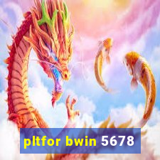 pltfor bwin 5678