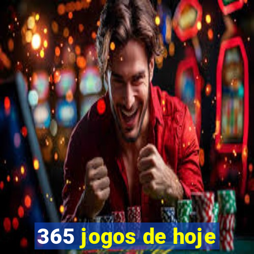 365 jogos de hoje