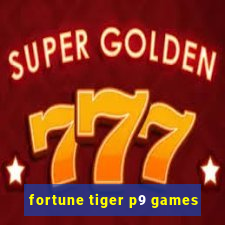 fortune tiger p9 games