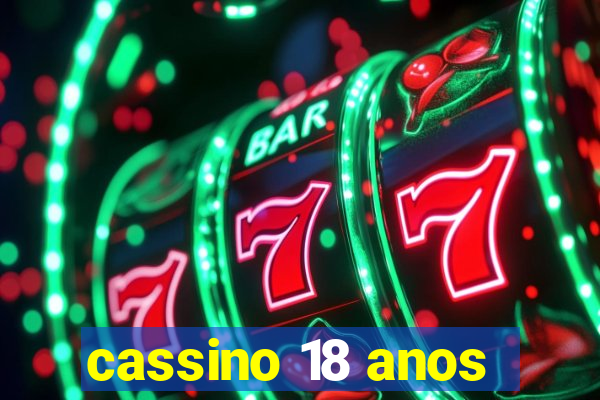 cassino 18 anos