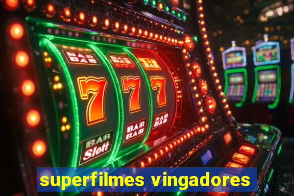 superfilmes vingadores