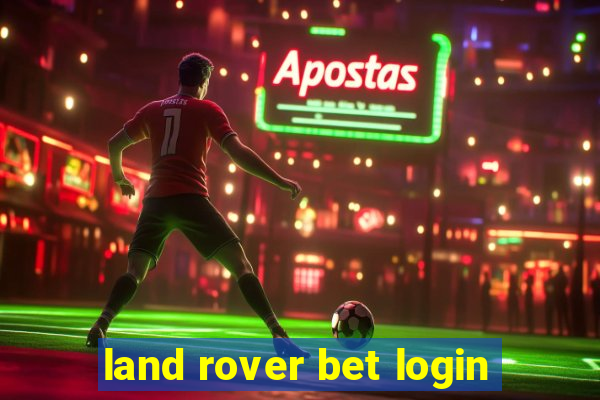 land rover bet login