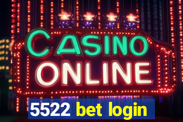 5522 bet login