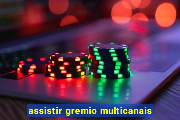 assistir gremio multicanais