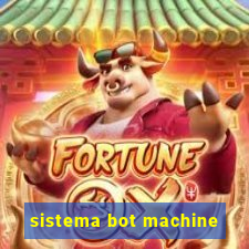 sistema bot machine