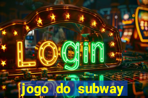 jogo do subway surf de ganhar dinheiro