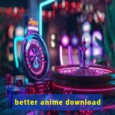 better anime download