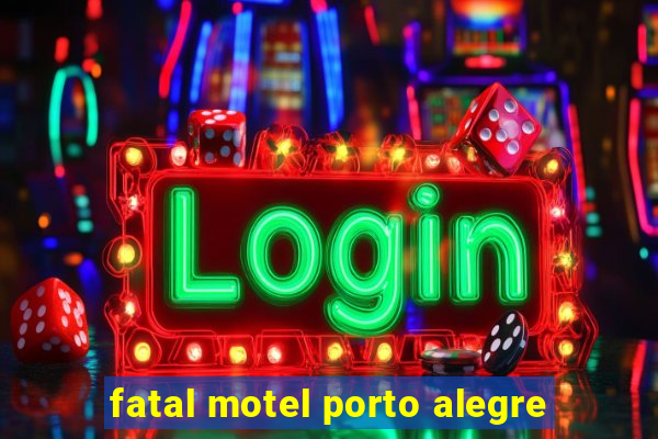 fatal motel porto alegre