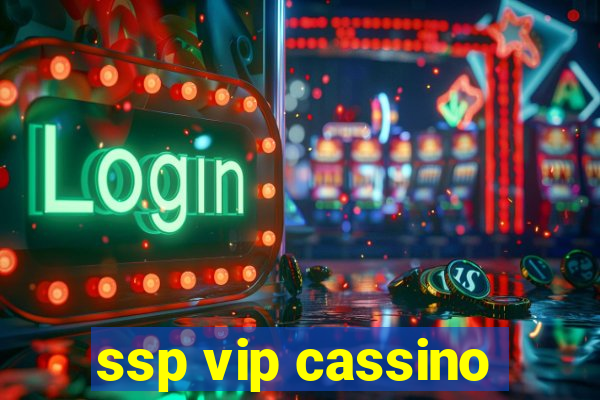 ssp vip cassino