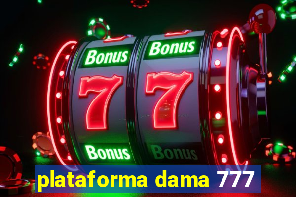 plataforma dama 777