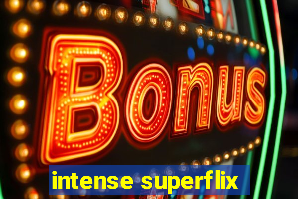 intense superflix