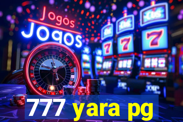 777 yara pg