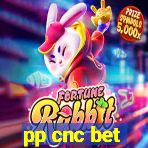 pp cnc bet