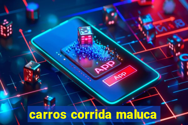 carros corrida maluca