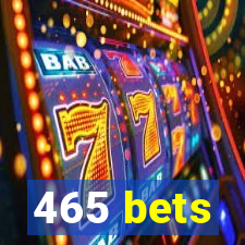 465 bets