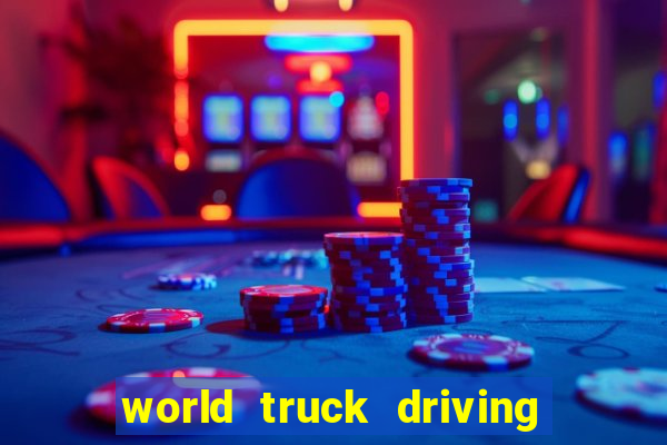 world truck driving simulator dinheiro infinito tudo desbloqueado 2024