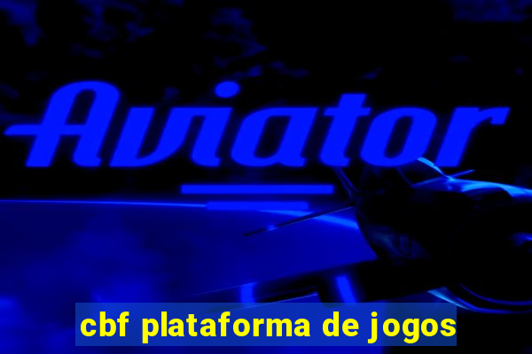 cbf plataforma de jogos