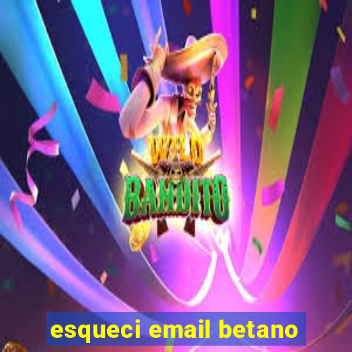 esqueci email betano