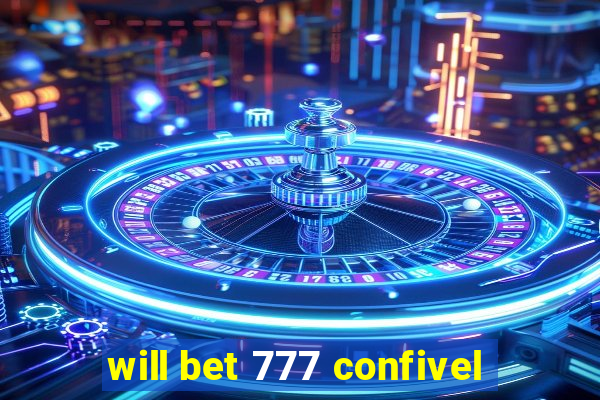 will bet 777 confivel