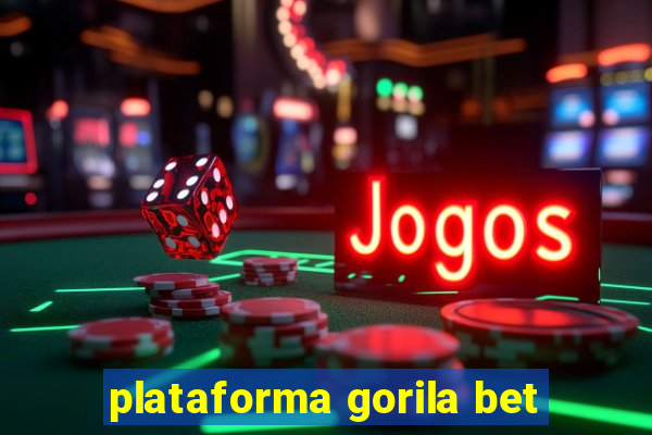 plataforma gorila bet