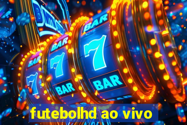 futebolhd ao vivo