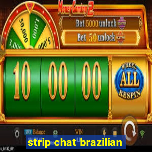 strip chat brazilian