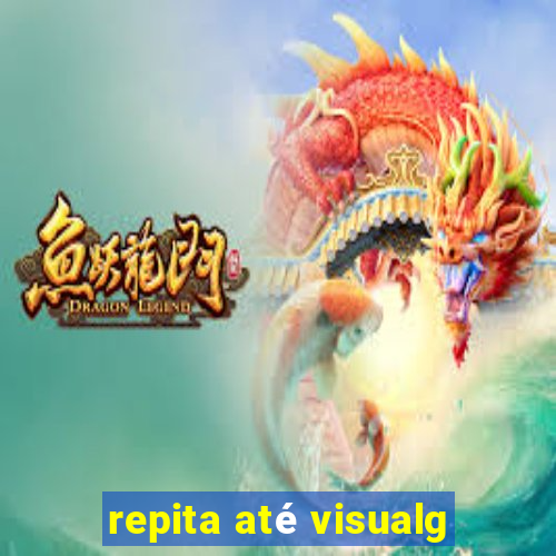 repita até visualg