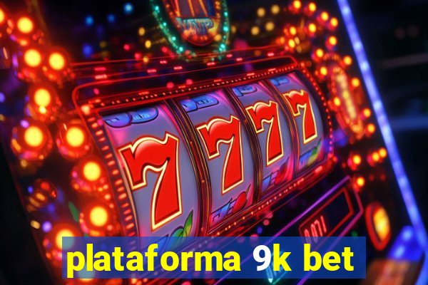 plataforma 9k bet