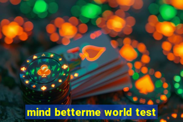 mind betterme world test