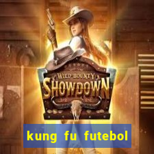 kung fu futebol clube online dublado