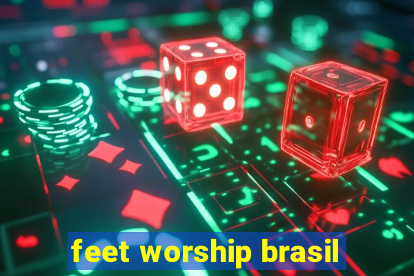 feet worship brasil