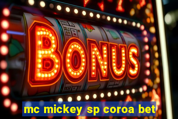 mc mickey sp coroa bet