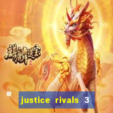 justice rivals 3 dinheiro infinito