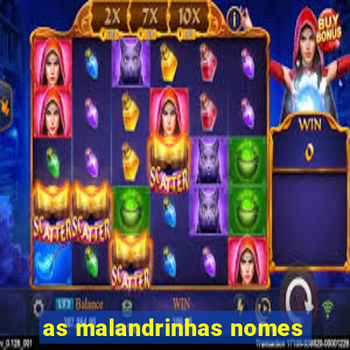 as malandrinhas nomes