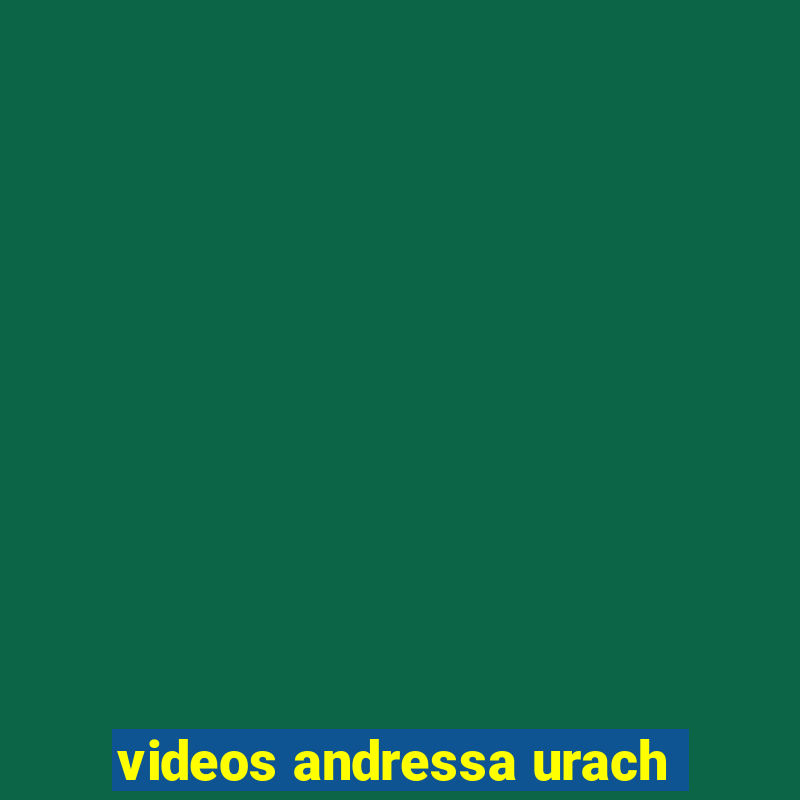 videos andressa urach