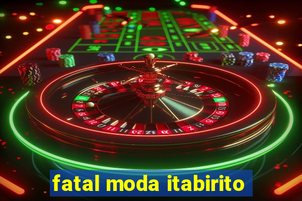 fatal moda itabirito