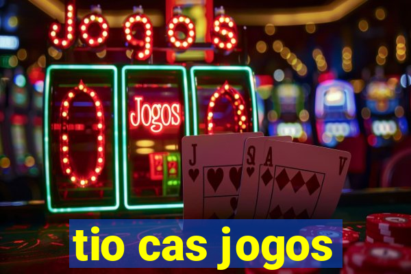 tio cas jogos