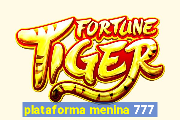 plataforma menina 777