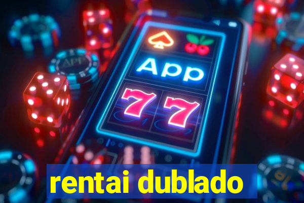 rentai dublado