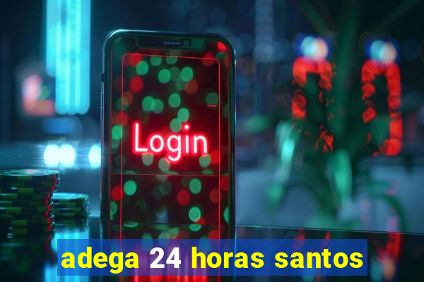 adega 24 horas santos