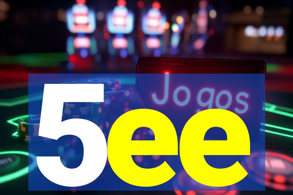 5ee