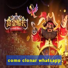 como clonar whatsapp