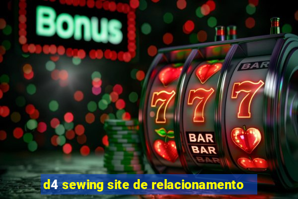 d4 sewing site de relacionamento