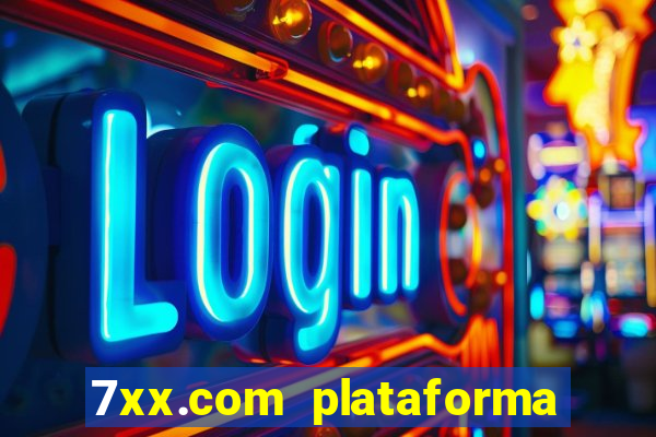 7xx.com plataforma de jogos