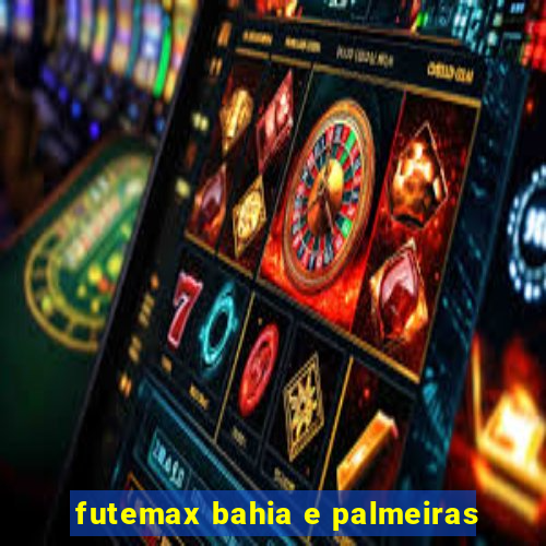 futemax bahia e palmeiras